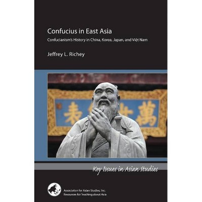 Confucius in East Asia - (Key Issues in Asian Studies) by  Jeffrey L Richey (Paperback)