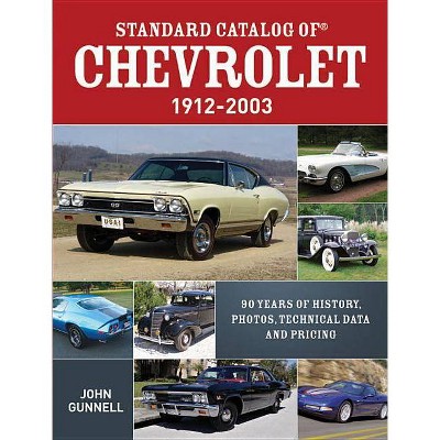 Standard Catalog of Chevrolet, 1912-2003 - by  John Gunnell (Paperback)