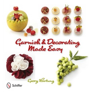 Garnish & Decorating Made Easy - by  Georg Hartung (Paperback) - 1 of 1