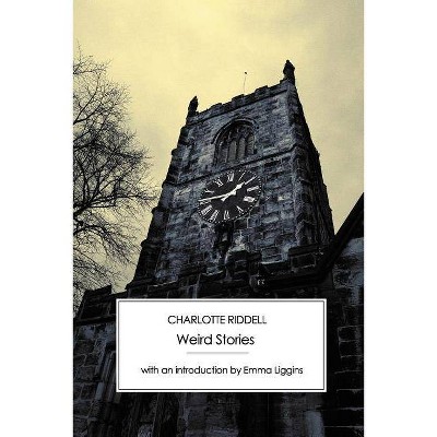 Weird Stories - by  Charlotte Riddell (Paperback)