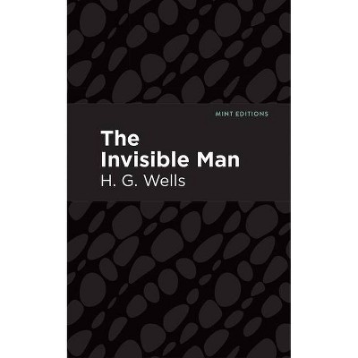 The Invisible Man - (Mint Editions) by  H G Wells (Paperback)