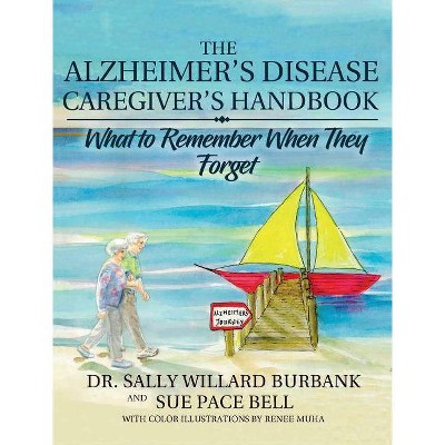 The Alzheimer's Disease Caregiver's Handbook - by  Sally Willard Burbank & Sue Pace Bell (Hardcover)