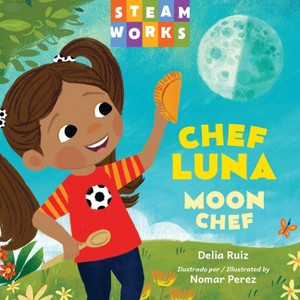 Chef Luna / Moon Chef (Spanish Bilingual Edition) - (Steamworks) by  Delia Ruiz (Board Book) - 1 of 1