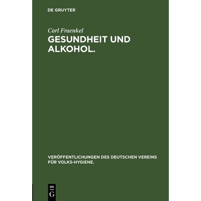 Gesundheit Und Alkohol. - (Veröffentlichungen Des Deutschen Vereins Für Volks-Hygiene.) 4th Edition by  Carl Fraenkel (Hardcover)