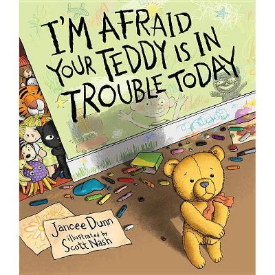 I'm Afraid Your Teddy Is in Trouble Today -  by Jancee Dunn (School And Library)