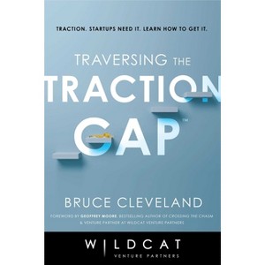 Traversing the Traction Gap - by  Bruce Cleveland & Wildcat Venture Partners (Paperback) - 1 of 1