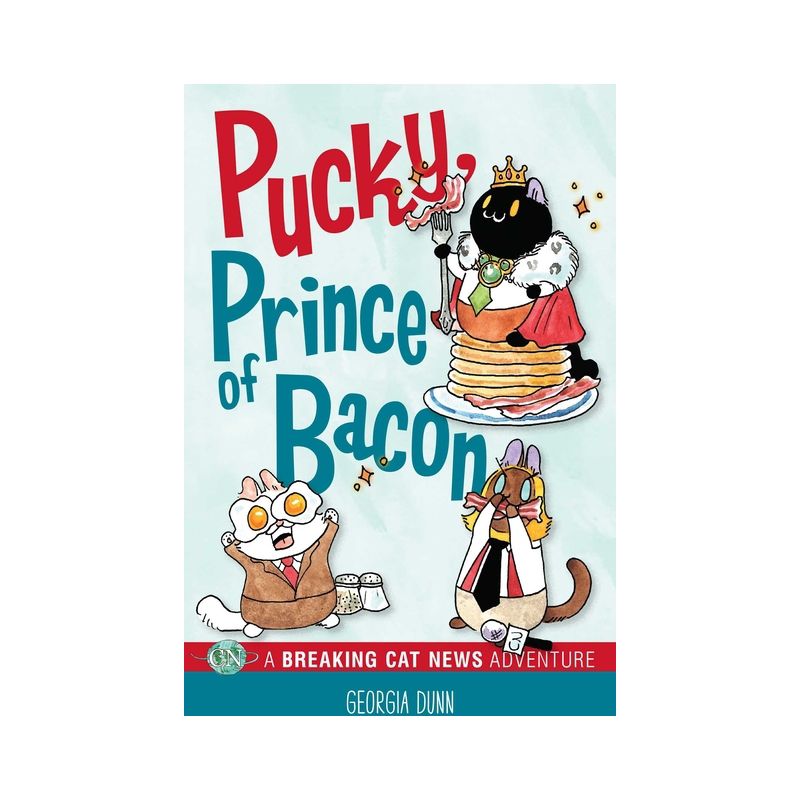 Pucky, Prince of Bacon - (Breaking Cat News) by  Georgia Dunn (Paperback), 1 of 2