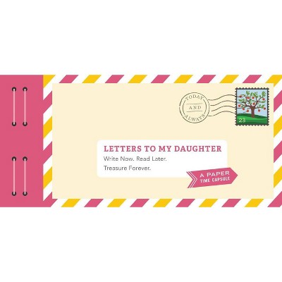 Letters to My Daughter : Write Now. Read Later. Treasure Forever. -  by Lea Redmond (Hardcover)