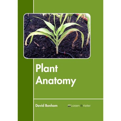 Plant Anatomy - by  David Bonham (Hardcover)