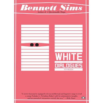 White Dialogues - by  Bennett Sims (Paperback)