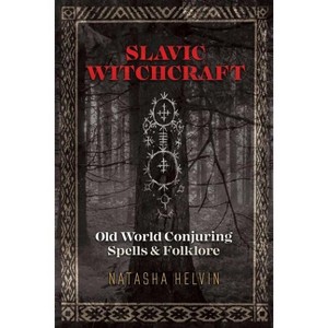 Slavic Witchcraft - by  Natasha Helvin (Paperback) - 1 of 1
