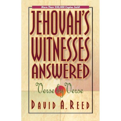 Jehovah's Witnesses Answered Verse by Verse - by  David A Reed (Paperback)