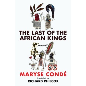 The Last of the African Kings - (Caraf Books) by Maryse Condé - 1 of 1