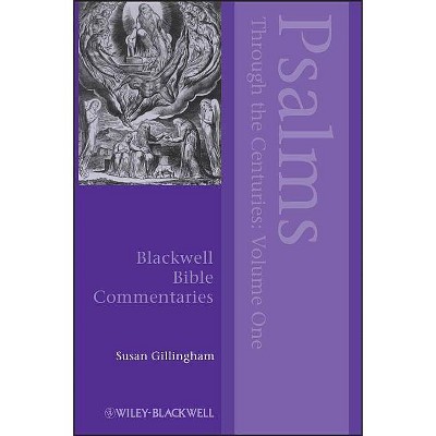 Psalms Through the Centuries, Volume 1 - (Wiley Blackwell Bible Commentaries) by  Susan Gillingham (Paperback)