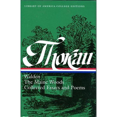 Henry David Thoreau: Walden, the Maine Woods, Collected Essays and Poems - (Library of America College Editions) (Paperback)