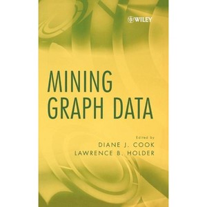 Mining Graph Data - by  Diane J Cook & Lawrence B Holder (Hardcover) - 1 of 1