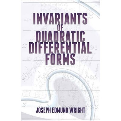 Invariants of Quadratic Differential Forms - (Dover Books on Mathematics) by  Joseph Edmund Wright (Paperback)