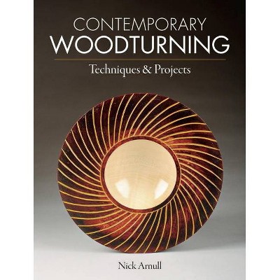 Contemporary Woodturning - by  Nick Arnull (Paperback)