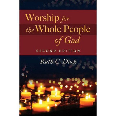 Worship for the Whole People of God, 2nd ed. - 2nd Edition by  Ruth C Duck (Paperback)