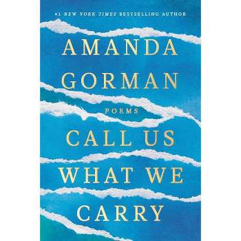Call Us What We Carry - by Amanda Gorman