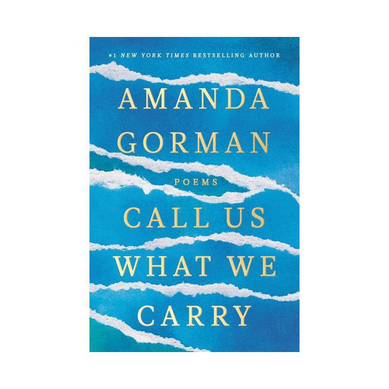 Call Us What We Carry - by Amanda Gorman, 1 of 2