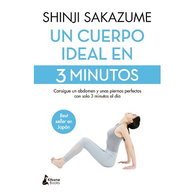 Un Cuerpo Ideal En 3 Minutos - by  Shinji Sakazume (Paperback)