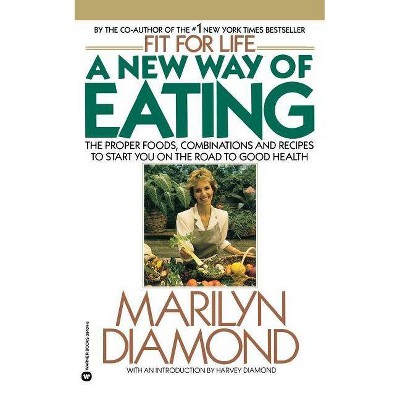 A New Way of Eating from the Fit for Life Kitchen - by  Marilyn Diamond (Paperback)