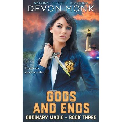 Gods and Ends - (Ordinary Magic) by  Devon Monk (Paperback)