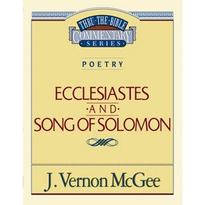 Thru the Bible Vol. 21: Poetry (Ecclesiastes/Song of Solomon) - by  J Vernon McGee (Paperback) - 1 of 1
