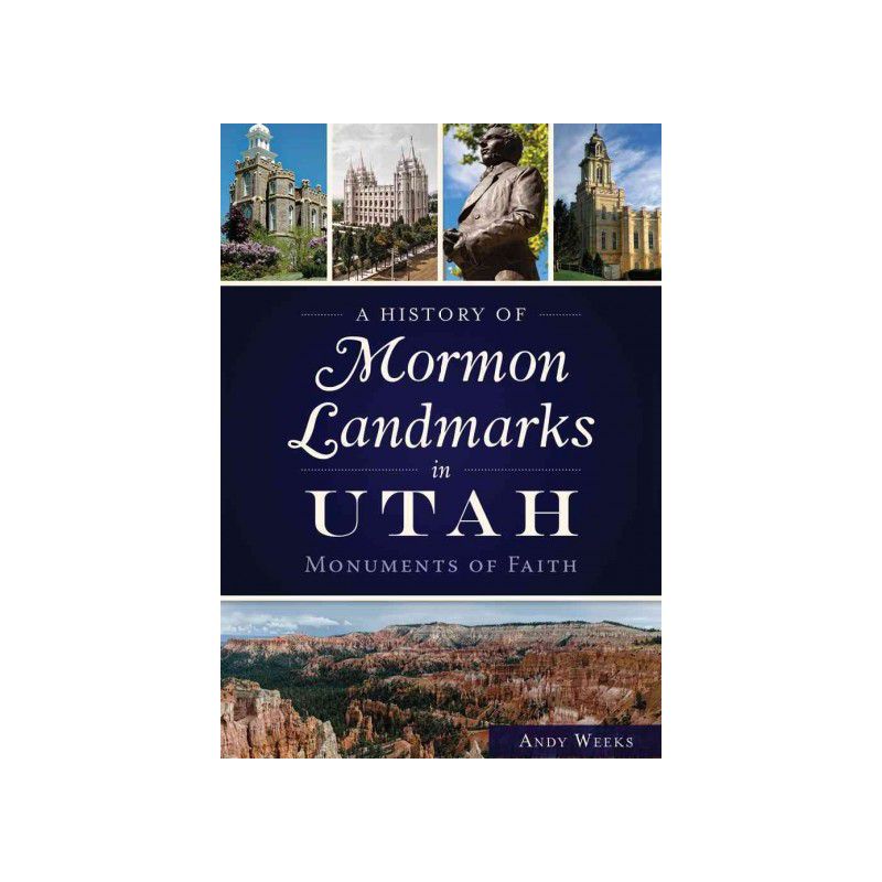 A History of Mormon Landmarks in Utah 12/15/2016 - by Andy Weeks (Paperback), 1 of 2
