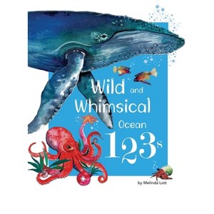 Wild and Whimsical Ocean 123's - by  Melinda Lott (Hardcover) - 1 of 1