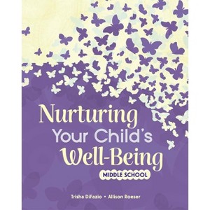 Nurturing Your Child's Well-Being - by  Trisha Difazio & Allison Roeser (Paperback) - 1 of 1