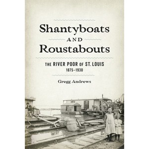 Shantyboats and Roustabouts - by  Gregg Andrews (Hardcover) - 1 of 1