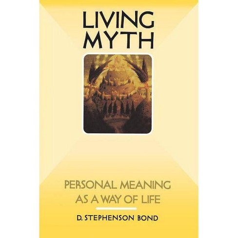 Living Myth By D Stephenson Bond Paperback Target