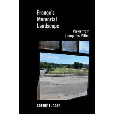France's Memorial Landscape - (Contemporary French and Francophone Cultures) by  Sophie Fuggle (Hardcover)