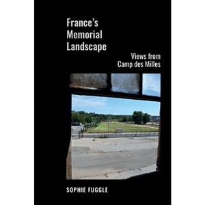 France's Memorial Landscape - (Contemporary French and Francophone Cultures) by  Sophie Fuggle (Hardcover) - 1 of 1