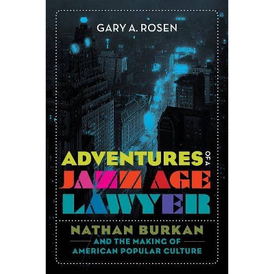 Adventures of a Jazz Age Lawyer - by  Gary A Rosen (Hardcover)