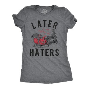 Womens Later Haters T Shirt Funny Xmas Party Santa Claus Joke Tee For Ladies - Crazy Dog Women's T Shirt - 1 of 4