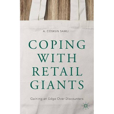 Coping with Retail Giants - by  A Coskun Samli (Hardcover)