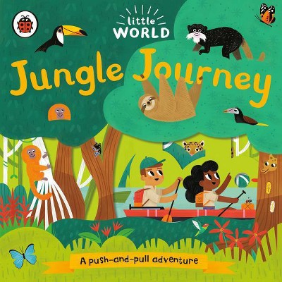 Jungle Journey: A Push-And-Pull Adventure - (Little World) by  Ladybird (Board Book)