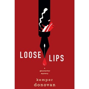 Loose Lips - (Ghostwriter Mystery) by  Kemper Donovan (Hardcover) - 1 of 1