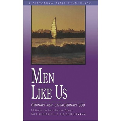 Men Like Us - (Fisherman Bible Studyguide) by  Paul Heidebrecht & Ted Scheurmann (Paperback)