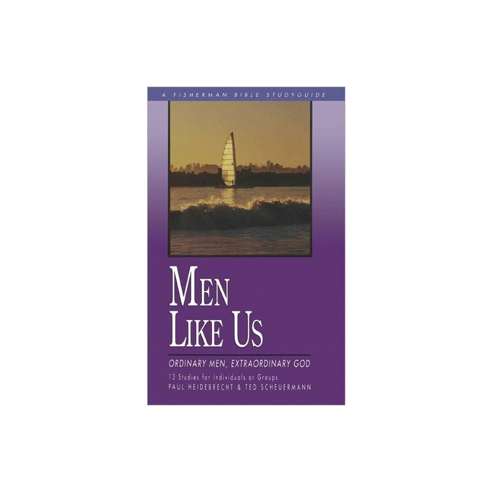 Men Like Us - (Fisherman Bible Studyguide) by Paul Heidebrecht & Ted Scheurmann (Paperback)