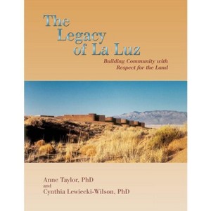 The Legacy of La Luz - by  Anne Taylor & Cynthia Lewiecki-Wilson (Paperback) - 1 of 1