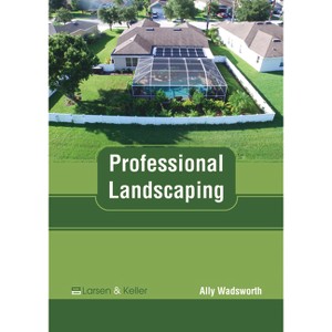 Professional Landscaping - by  Ally Wadsworth (Hardcover) - 1 of 1