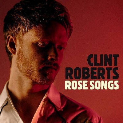 Roberts  Clint - Rose Songs (CD)