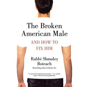 The Broken American Male - by  Shmuley Boteach (Paperback) - 1 of 1