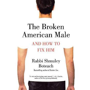 The Broken American Male - by  Shmuley Boteach (Paperback)