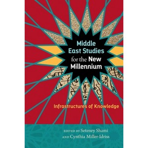 Middle East Studies for the New Millennium - (Social Science Research Council) by  Seteney Shami & Cynthia Miller-Idriss (Hardcover) - 1 of 1