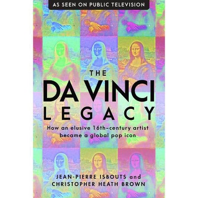 The da Vinci Legacy - by  Jean-Pierre Isbouts & Christopher Heath Brown (Hardcover)